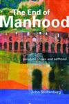 The End of Manhood: Parables on Sex and Selfhood