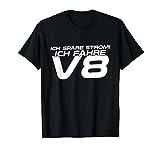 Natürlich spare ich Strom... Ich fahre V8 - Autotuning T-Shirt