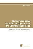 Stellar Phase-Space Structure and Dynamics in the Solar Neighbourhood: Kinematic Studies of nearby Stars