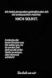 Ich habe Jemanden Getroffen, den ich nie Enttäuschen Möchte MICH SELBST.: Entdecke die Beste Version von dir selbst neu. Es ist an der Zeit, dich an die erste Stelle zu Setzen, aber Diesmal Wrklich!