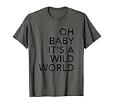 Oh Baby It's A Wild World Tee Shirt