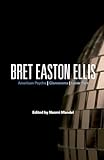 Bret Easton Ellis: American Psycho, Glamorama, Lunar Park (Continuum Studies in Contemporary North American Fiction)