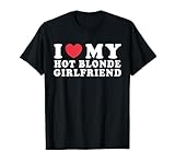 I Love My Hot Blonde Girlfriend I Heart My Blonde Hot GF T-Shirt