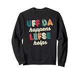 Uff Da Happens Lefse hilft dem lustigen Norweger Minnesota Sweatshirt