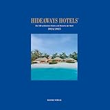 Hideaways Hotels 2024/2025: Die 100 schönsten Hotels und Resorts der Welt (Hideaways Hotels. Die 100 schönsten Hotels und Resorts der Welt)