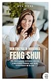 Dein Einstieg in modernes Feng Shui: Ein praktischer Leitfaden für ein gemütliches Zuhause und mehr Leichtigkeit im Alltag