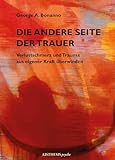 Die andere Seite der Trauer: Verlustschmerz und Trauma aus eigener Kraft überwinden (AISTHESIS psyche)