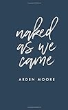 Naked As We Came