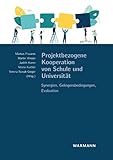 Projektbezogene Kooperation von Schule und Universität: Synergien, Gelingensbedingungen, Evaluation