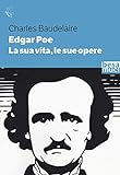 Edgar Allan Poe. La sua vita, le sue opere (Riflessi)