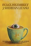 In a Glass Darkly: all 3 volumes in one; including Carmilla, The Room in the Dragon Volant, Green Tea, The Familiar, and Mr. Justice Harbottle