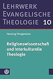 Religionswissenschaft und Interkulturelle Theologie: Studienausgabe (Lehrwerk Evangelische Theologie (LETh))