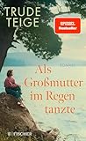 Als Großmutter im Regen tanzte: Roman | Der bewegende Jahres-Bestseller (Großmutter-Trilogie, Band 1)