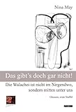 Das gibt’s doch gar nicht!: Die Walachei ist nicht im Nirgendwo, sondern mitten unter uns. Glossen, erste Staffel (Fragmentarium)