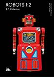 ROBOTS 1:2: R. F. Collection (The R.f. Collection)