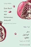 Das Buch von der fehlenden Ankunft: Gedichte Arabisch - Deutsch