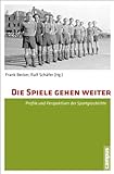 Die Spiele gehen weiter: Profile und Perspektiven der Sportgeschichte