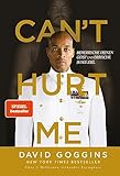 Can't Hurt Me: Beherrsche deinen Geist und erreiche jedes Ziel. Deutsche Ausgabe. Über 5 Millionen verkaufte Exemplare weltweit