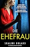 Die Ehefrau: Ein unfassbar packender Psychothriller