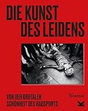 Die Kunst des Leidens: Von der brutalen Schönheit des Radsports