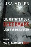 Die Untoten der Uckermark. Liebe für die Ewigkeit - Teil 1: Kostbares Blut