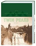 Die geheime Geschichte von Twin Peaks (Limitierte Auflage): Roman