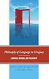 Philosophy of Language in Uruguay: Language, Meaning, and Philosophy (Philosophy of Language: Connections and Perspectives) (English Edition)