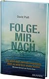 Folge. Mir. Nach.: Du wirst dich niemals langweilen. Aber es wird dich etwas kosten. Mit einem Vorwort von Francis Chan