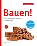 Bauen!: Das große Praxis-Handbuch für Bauherren