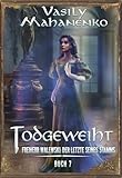 Todgeweiht Buch 7: Eine LitRPG-Serie (Freiherr Walewski: Der Letzte seines Stamms)