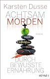 Achtsam morden durch bewusste Ernährung: Roman (Achtsam morden-Reihe 5)