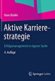 Aktive Karrierestrategie: Erfolgsmanagement in eigener Sache