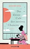 Das kleine Café der zweiten Chancen: Roman | Das 4 Minuten 33 Sekunden-Café | Der berührende Roman aus Japan