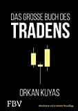 Das große Buch des Tradens: Aktualisierte und erweiterte Neuauflage. Geld verdienen an der Börse - Erfolgreiche Strategien und praktische Tipps vom Profi-Trader