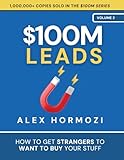 $100M Leads: How to Get Strangers To Want To Buy Your Stuff (Acquisition.com $100M Series, Band 2)