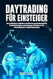 Daytrading für Einsteiger: Ein praktischer Leitfaden zum Erlernen gewinnbringender Trading-Strategien, zum Umgang mit Geld und zur Anwendung der Trading-Psychologie