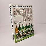 Fussball-WM 1986: Die Fussball-Weltmeisterschaft in Mexiko