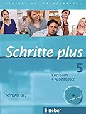 Schritte plus 5: Deutsch als Fremdsprache / Kursbuch + Arbeitsbuch mit Audio-CD zum Arbeitsbuch und interaktiven Übungen