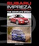 Subaru Impreza WRX and WRX STI: The Complete Story (Crowood Autoclassics)