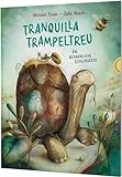 Tranquilla Trampeltreu: Die beharrliche Schildkröte | Der Kinder-Klassiker von Michael Ende, fabelhaft neu illustriert