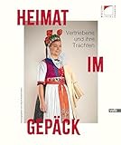 Heimat im Gepäck: Vertriebene und ihre Trachten