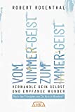 VOM NIMMER-GEIST ZUM IMMER-GEIST. Verwandle dein Selbst und empfange Wunder. Nach den Prinzipien von Ein Kurs in Wundern®