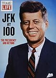 TIME-LIFE JFK at 100: The Presidency and Beyond