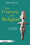 Der Ursprung der Religion: Vom Paläolithikum bis zur Achsenzeit