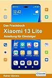 Das Praxisbuch Xiaomi 13 Lite - Anleitung für Einsteiger