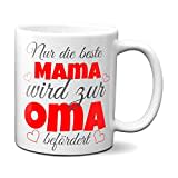 TassenKing(TM - Nur die beste Mama wird zur Oma befördert - Kaffeetasse als Geschenkidee. Beste Mama wird zur Oma. Geschenk Mama Tasse. Beste Mama Kaffeetasse