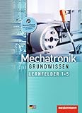 Mechatronik Grundwissen: Lernfelder 1-5: Schülerband, 2. Auflage, 2013 (Mechatronik nach Lernfeldern, Band 1): Lernfelder 1-5 Schulbuch. Mit deutsch-englischem Sachwortverzeichnis