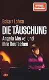 Die Täuschung: Angela Merkel und ihre Deutschen | Was ist schiefgegangen in 16 langen Jahren? Migration, Russland, Infrastruktur, Verteidigung. Der FAZ-Redakteur findet Erklärungen.