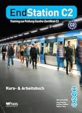 EndStation C2 - Kurs- & Arbeitsbuch: Training zur Prüfung Zertifikat C2 (EndStation C2: Training zur Prüfung Zertifikat C2)