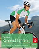 Besser Rennrad fahren: Ausrüstung - Fahrtechnik - Training - Wettkampf